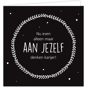 Aan jezelf denken kanjer